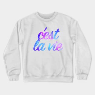 Cest La Vie Crewneck Sweatshirt